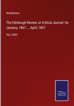 The Edinburgh Review, or Critical Journal: for January, 1867.....April, 1867