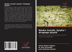 Nauka muzyki, j¿zyka i drugiego j¿zyka - Saglam, Emine Buket;Kayaoglu, M. Naci;Aydinli, Julie Mathews