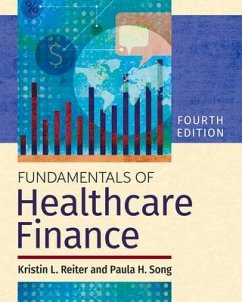 Fundamentals of Healthcare Finance, Fourth Edition - Song, Paula H; Reiter, Kristin L