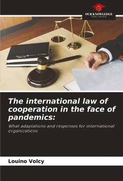 The international law of cooperation in the face of pandemics: - VOLCY, Louino