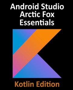 Android Studio Arctic Fox Essentials - Kotlin Edition - Smyth, Neil