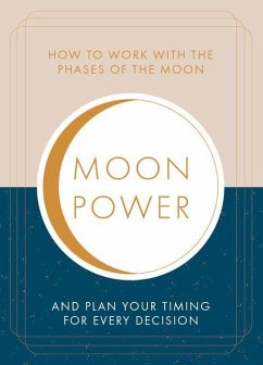 Moonpower: How to Work with the Phases of the Moon and Plan Your Timing for Every Major Decision - Struthers, Jane
