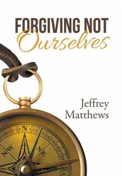 Forgiving Not Ourselves - Matthews, Jeffrey