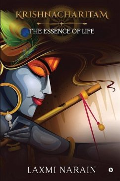 Krishnacharitam: The Essence of Life - Laxmi Narain