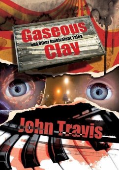 Gaseous Clay and Other Ambivalent Tales - Travis, John