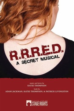 R. R. R. E. D. - A Secret Musical - Thompson, Katie; Livingston, Patrick; Jackman, Adam