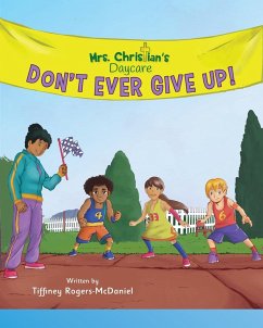 Don't Ever Give Up! - Rogers-McDaniel, Tiffiney