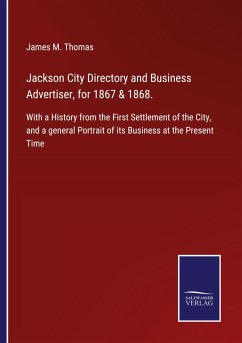 Jackson City Directory and Business Advertiser, for 1867 & 1868. - Thomas, James M.