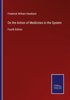 On the Action of Medicines in the System - Headland, Frederick William