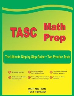 TASC Math Prep: The Ultimate Step by Step Guide Plus Two Full-Length TASC Practice Tests - Smith, Michael