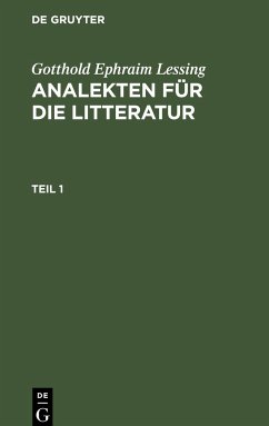 Gotthold Ephraim Lessing: Analekten für die Litteratur. Teil 1 - Lessing, Gotthold Ephraim
