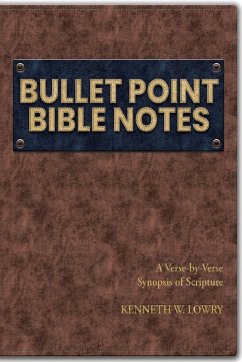 Bullet Point Bible Notes - Lowry, Kenneth W