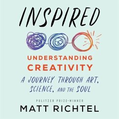 Inspired: Understanding Creativity: A Journey Through Art, Science, and the Soul - Richtel, Matt