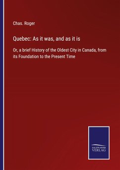 Quebec: As it was, and as it is