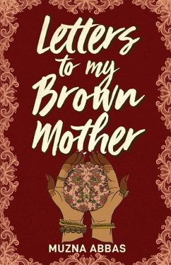 Letters to My Brown Mother - Abbas, Muzna