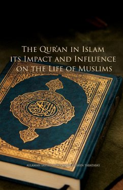 The Qur'an in Islam, its Impact and Influence on the Life of Muslims - Tabataba'i, Muhammad Husayn