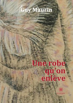 Une robe qu'on enlève - Maurin, Guy