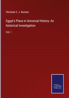 Egypt's Place in Universal History: An historical Investigation - Bunsen, Christian C. J.