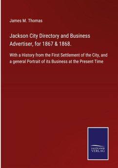 Jackson City Directory and Business Advertiser, for 1867 & 1868. - Thomas, James M.