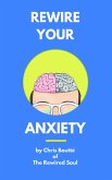 Rewire Your Anxiety (eBook, ePUB) Rewire Your Anxiety (eBook, ePUB)