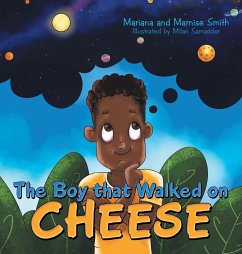 The Boy That Walked on Cheese - Smith, Mariana; Smith, Marnise