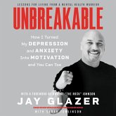 Unbreakable: How I Turned My Depression and Anxiety Into Motivation and You Can Too
