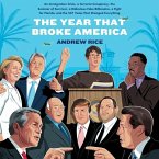The Year That Broke America: An Immigration Crisis, a Terrorist Conspiracy, the Summer of Survivor, a Ridiculous Fake Billionaire, a Fight for Flor