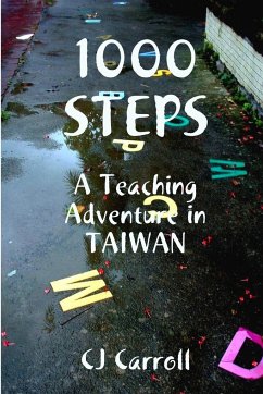 1000 STEPS, An ESL Teaching Adventure in Taiwan - Carroll, Claudia
