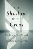 The Shadow of the Cross: Studies in Self-Denial