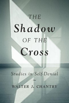 The Shadow of the Cross: Studies in Self-Denial - Chantry, Walter J.