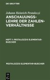 Johann Heinrich Pestalozzi: Anschauungslehre der Zahlenverhältnisse. Heft 1