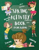 Spring Activity Book for Kids World Searches Matching Mazes Tracing Coloring Connect the Dots