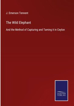 The Wild Elephant - Tennent, J. Emerson