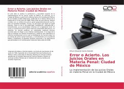 Error o Acierto. Los Juicios Orales en Materia Penal: Ciudad de México - García Salcedo, Arturo Eduardo