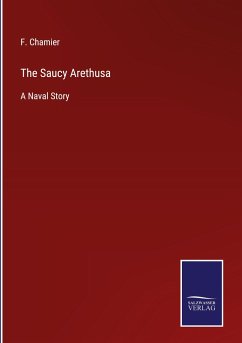 The Saucy Arethusa - Chamier, F.