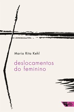 Deslocamentos do feminino - Kehl, Maria Rita