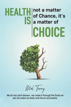 Health Is Not a Matter of Chance, It's a Matter of Choice - Tarry, Melvin