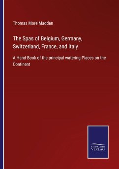 The Spas of Belgium, Germany, Switzerland, France, and Italy - Madden, Thomas More