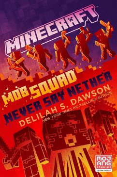 Minecraft: Mob Squad: Never Say Nether - Dawson, Delilah S.