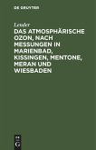 Das atmosphärische Ozon, nach Messungen in Marienbad, Kissingen, Mentone, Meran und Wiesbaden