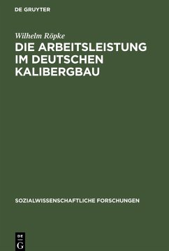 Die Arbeitsleistung im deutschen Kalibergbau - Röpke, Wilhelm