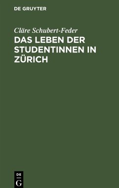 Das Leben der Studentinnen in Zürich - Schubert-Feder, Cläre