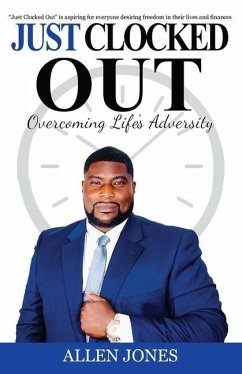 Just Clocked Out: Overcoming Life's Adversity - Jones, Allen Trace