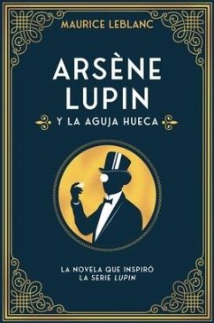 Arsene Lupin Y La Aguja Hueca - Leblanc, Maurice