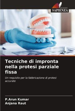 Tecniche di impronta nella protesi parziale fissa - Kumar, P.Arun;Raut, Anjana