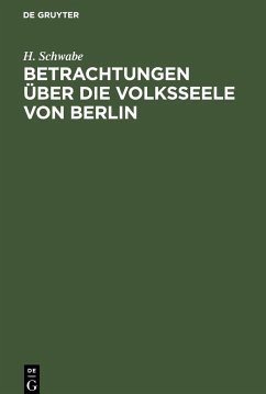 Betrachtungen über die Volksseele von Berlin - Schwabe, H.