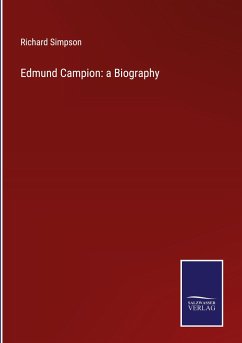 Edmund Campion: a Biography - Simpson, Richard