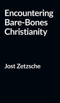 Encountering Bare-Bones Christianity - Zetzsche, Jost