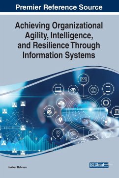 Achieving Organizational Agility, Intelligence, and Resilience Through Information Systems