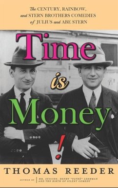 Time is Money! The Century, Rainbow, and Stern Brothers Comedies of Julius and Abe Stern (hardback) - Reeder, Thomas
